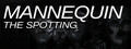 Mannequin The Spotting