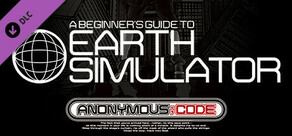 ANONYMOUS;CODE - A BEGINNER'S GUIDE TO EARTH SIMULATOR