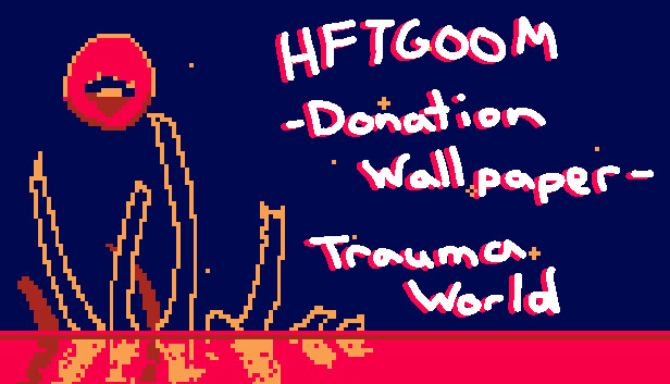 HFTGOOM - Donation Wallpaper - Trauma World Steam capsule image