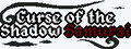 Curse of the Shadow Samurai