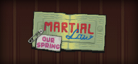 Martial Law: Our Spring Steam header image