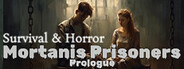 Survival & Horror: Mortanis Prisoners Prologue