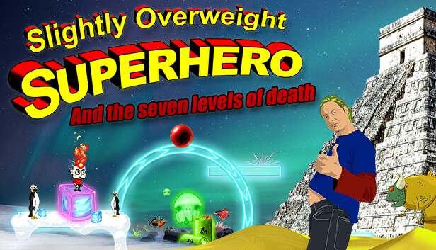 Slightly Overweight Superhero and the seven levels of death