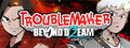Troublemaker 2: Beyond Dream