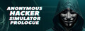Anonymous Hacker Simulator: Proloq