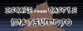 Escape From Castle Matsumoto