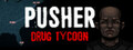 PUSHER - Drug Tycoon