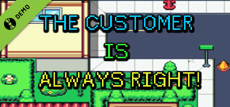 The Customer is Always Right! Episode 0 (Featuring Day 1) Demo header image