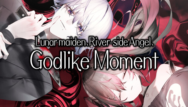 Lunar maiden, River-side Angel, and the Godlike moment