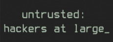 Untrusted: hackers at large