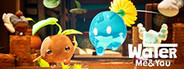 Water Me and You