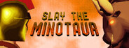 Slay the Minotaur