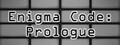 Enigma Code: Prologue