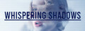 Whispering Shadows