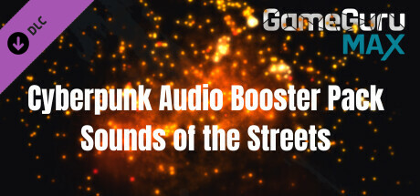 GameGuru MAX Cyberpunk Audio Booster Pack - Sounds of the Streets header image
