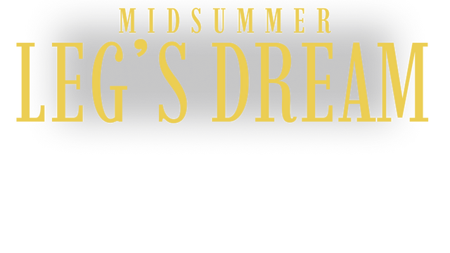 Midsummer Leg's Dream