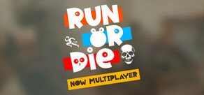 Run or Die