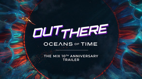 Out There: Oceans of Time video