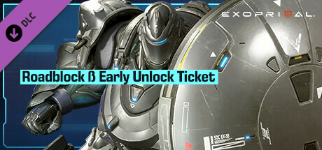 Exoprimal - Roadblock β Early Unlock Ticket header image
