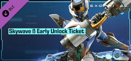 Exoprimal - Skywave β Early Unlock Ticket header image