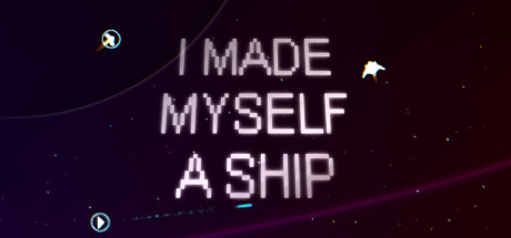 I Made Myself A Ship