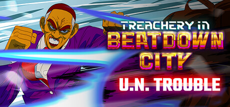 Treachery in Beatdown City: U.N. Trouble