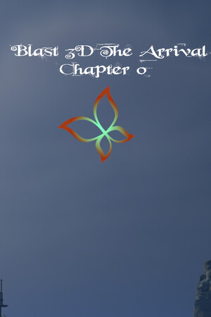Blast 3D The Arrival ~ Chapter 0 ~ cover art