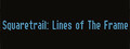 Squaretrail: Lines of The Frame
