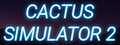 Cactus Simulator 2