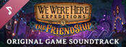 We Were Here Expeditions: The FriendShip Soundtrack