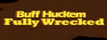 Buff Huckem Fully  Wrecked