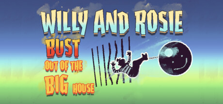Willy and Rosie: Bust Out of the Big House