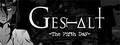 GESTALT: The Fifth Day