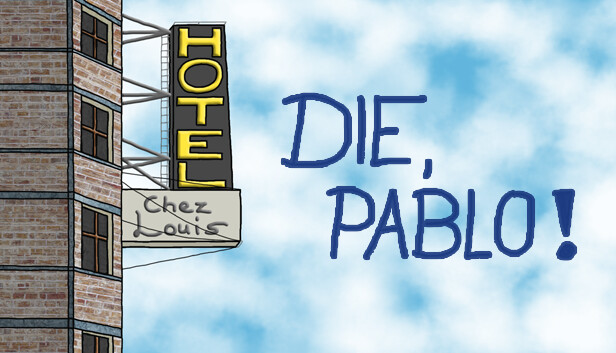 Die, Pablo!