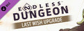 ENDLESS™ Dungeon - Last Wish Upgrade