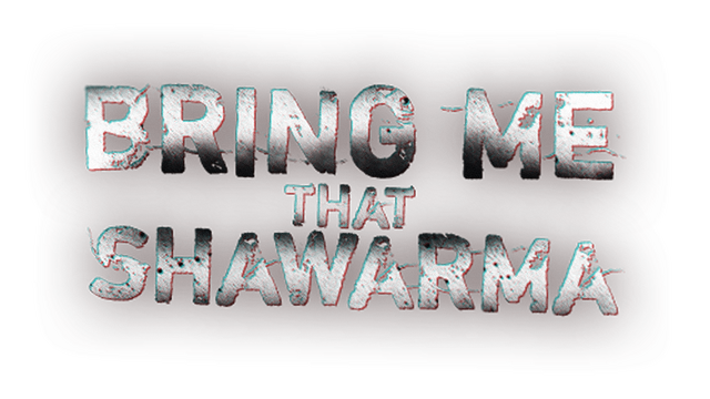 Bring Me that Shawarma