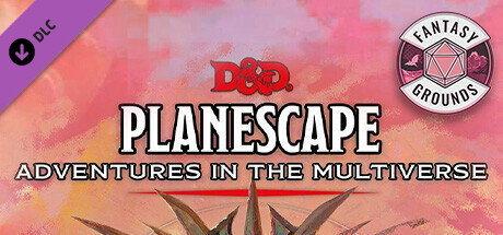 D&D Planescape: Adventures in the Multiverse for Fantasy Grounds