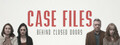Case Files: Behind Closed Doors