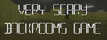 Very Scary Backrooms Game