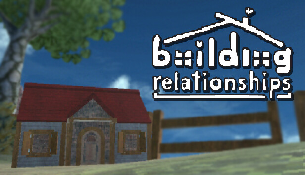 Building Relationships Prelude: a game where you play as a house on a date