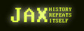 Jax: History Repeats Itself