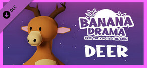 Banana Drama - Deer