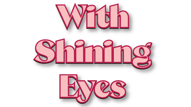 With Shining Eyes