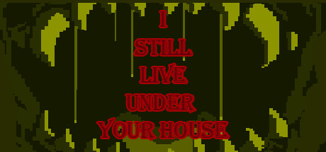 I STILL LIVE UNDER YOUR HOUSE Cover Image