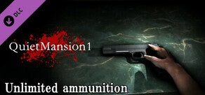 【QuietMansion1】Unlimited ammunition