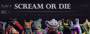 Scream or Die