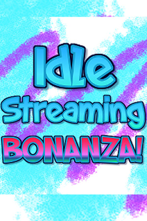 Idle Streaming Bonanza cover art