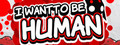 I Want To Be Human
