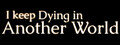 I keep Dying in Another World