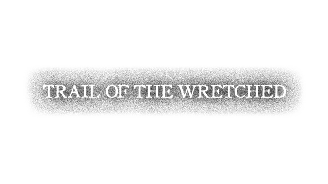 Trail of the Wretched